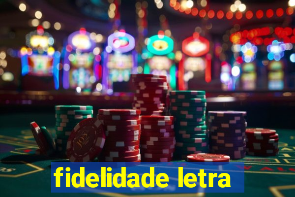 fidelidade letra